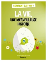 La vie, une merveilleuse histoire - Jean-François Dortier