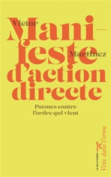 Manifeste d'action directe : poèmes contre l'ordre qui vient - Victor Martinez