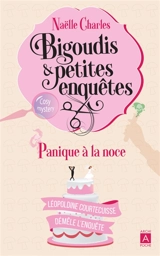 Bigoudis & petites enquêtes : Léopoldine Courtecuisse démêle l'enquête. Vol. 3. Panique à la noce - Naëlle Charles