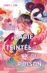 Une magie teintée de poison. Vol. 1 - Judy Lin