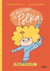 Les week-ends de Polka. Polka s'éclate ! - Thibault Bérard