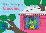 Une cabane pour Crocolou - Ophélie Texier