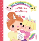 Petite licorne. Petite licorne aime sa maman - Elen Lescoat