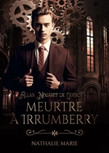 Allan Nogaret de Quercy. Vol. 1. Meurtre à Irrumberry - Nathalie Marie