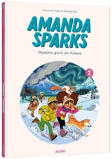 Amanda Sparks. Vol. 2. Mystère givré en Alaska - Séverine Vidal