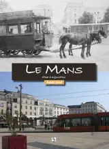 Le Mans : d'hier à aujourd'hui - André Ligné