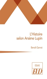 L'histoire selon Arsène Lupin - Benoît Garnot
