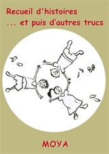 Recueil : et pluis d'autres trucs. - Jean-Pierre Moya