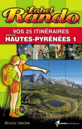Vos 25 itinéraires dans les Hautes-Pyrénées. Vol. 1. De Tarbes à Gavarnie - Bruno Valcke