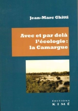 Avec et par-delà l'écologie : la Camargue - Jean-Marc Ghitti