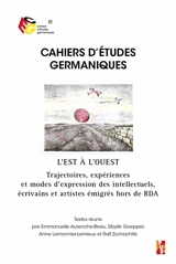 Cahiers d'études germaniques, n° 84. L'Est à l'Ouest : trajectoires, expériences et modes d'expression des intellectuels, écrivains et artistes émigrés hors de RDA