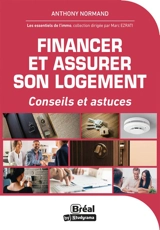 Financer et assurer son logement : conseils et astuces - Anthony Normand