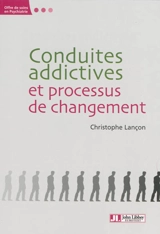 Conduites addictives et processus de changement - Christophe Lançon