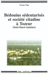 Bédouins sédentarisés et société citadine à Tozeur : Sud-Ouest tunisien - Nicolas Puig