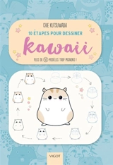 10 étapes pour dessiner kawaii : plus de 50 modèles trop mignons ! - Chie Kutsuwada