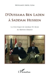 D'Oussama Ben Laden à Saddam Hussein : la politique de George W. Bush au Moyen-Orient - Mohamed Abdel Azim