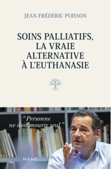 Soins palliatifs : La vraie alternative à l'euthanasie - Jean-Frédéric Poisson