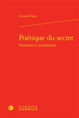 Poétique du secret : paradoxes et maniérisme - Arnaud Tripet