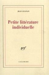 Petite littérature individuelle : logique de l'écrivain chrétien - Jean Sulivan