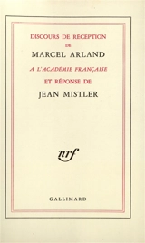 Discours de réception à l'Académie française et réponse de Jean Mistler - Marcel Arland