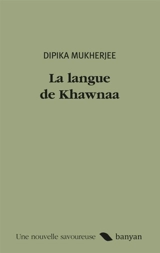 La langue de Khawnaa : une nouvelle savoureuse - Dipika Mukherjee