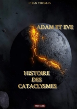 Adam et Eve : Histoire des cataclysme - Thomas, Chan
