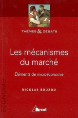 Les mécanismes du marché : éléments de microéconomie - Nicolas Bouzou