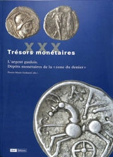 Trésors monétaires. Vol. 30. L'argent gaulois : dépôts monétaires de la zone du denier - Bibliothèque nationale de France. Département des monnaies, médailles et antiques