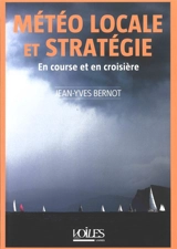 Météo locale : en course et en croisière - Jean-Yves Bernot