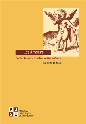 Les amours. Contr'Amours. Contre la Riere-Venus - Etienne Jodelle