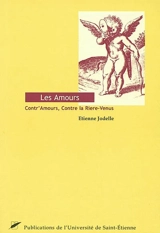 Les amours. Contr'Amours. Contre la Riere-Venus - Etienne Jodelle