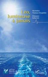 Léo, lumineuse à jamais - Micheline Thomas-Desplebin