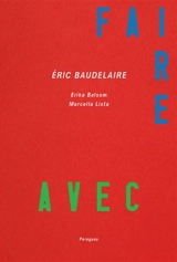 Eric Baudelaire : faire avec : films et expositions, 2011-2022 - Erika Balsom