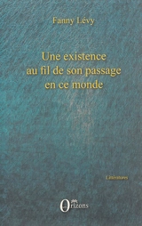 Une existence au fil de son passage en ce monde. Le je du miroir - Fanny Lévy