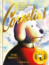 Cornelius : la vie pleine de joie du triste chien - Marc Torices