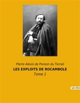 LES EXPLOITS DE ROCAMBOLE : Tome 1 - Ponson du Terrail, Pierre Alexis de
