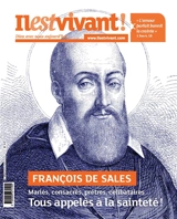 Il est vivant, hors série, n° 359. François de Sales : mariés, consacrés, prêtres, célibataires : tous appelés à la sainteté !