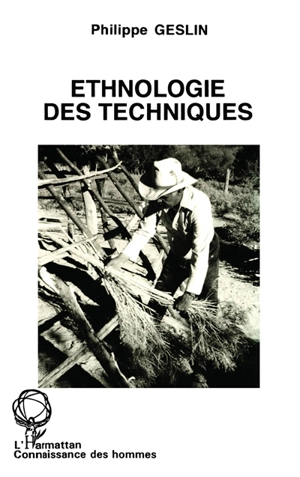 Ethnologie des techniques - Philippe Geslin