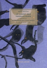 Le chants des ferrailleurs. Je voudrais que Paris brûle - Gabriel Boksztejn