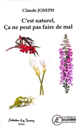 C'est naturel, ça ne peut pas faire de mal ! : essai - Claude Joseph