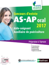 Concours d'entrée AS-AP, oral 2017 : aide-soignant, auxiliaire de puériculture : préparation à l'épreuve - Louisa Rebih