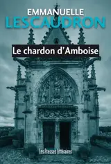 Le chardon d'Amboise - Emmanuelle Lescaudron
