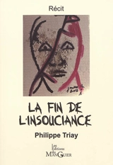 La fin de l'insouciance : récit - Philippe Triay