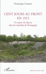 Cent jours au front en 1915 : un sapeur de Quercy dans les tranchées de Champagne - Dominique Camusso