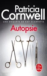 Une enquête de Kay Scarpetta. Autopsie - Patricia Cornwell
