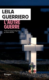 L'autre guerre : une histoire du cimetière argentin des Malouines. La trace sur les os - Leila Guerriero