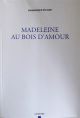 Madeleine au bois d'amour - Dominique Picard