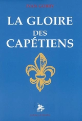 La gloire des Capétiens - Ivan Gobry
