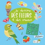 Je dessine des fleurs & des oiseaux : pochoirs - Jorge Santillan