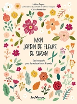 Mon jardin de fleurs de saison : des bouquets pour la maison toute l'année - Hélène Taquet
